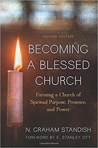 Becoming a Blessed Church: Forming a Church of Spiritual Purpose, Presence and Power