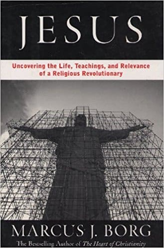 Jesus: Uncovering the Life, Teachings, and Relevance of a Religious Revolutionary