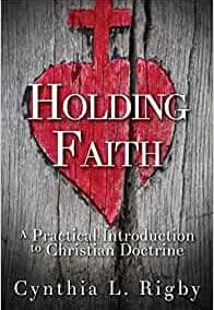 Holding Faith: A Practical Introduction to Christian Doctrine